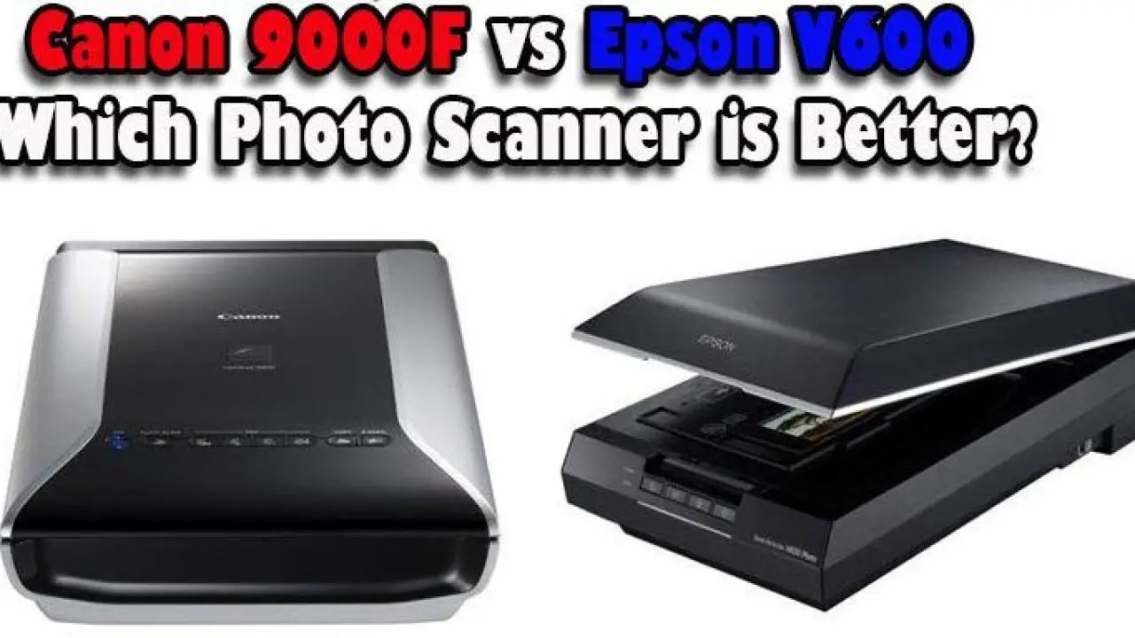 Rational excitement contact Canon 9000F vs Epson V600: Which Photo Scanner is Better?
