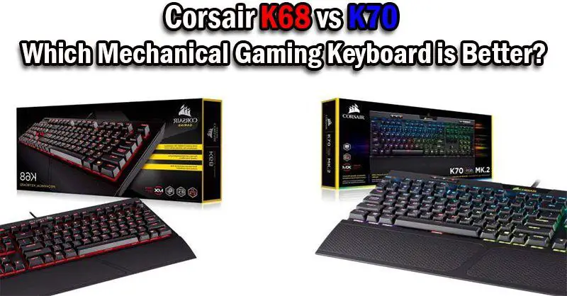 Corsair K68 vs K70
