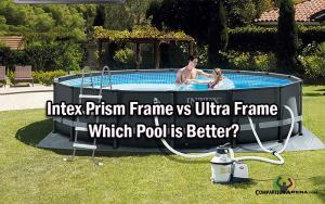 Intex Prism Frame vs Ultra Frame