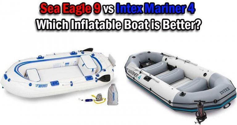 Sea Eagle 9 vs Intex Mariner 4: Which Inflatable Boat is Better?