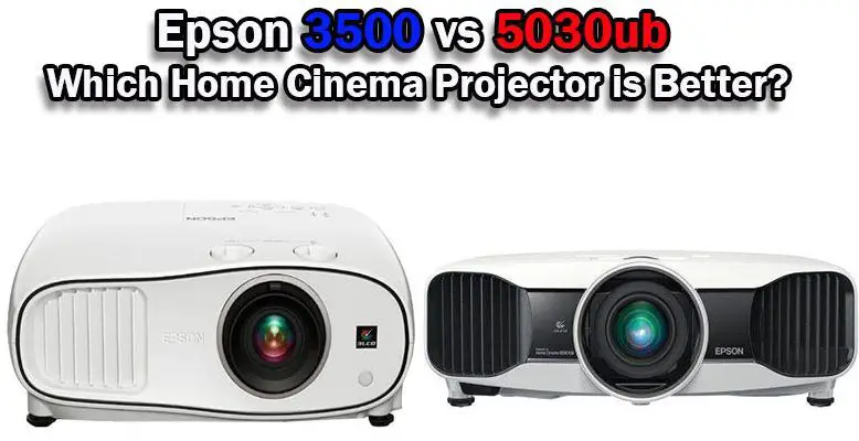 Epson 3500 vs 5030ub