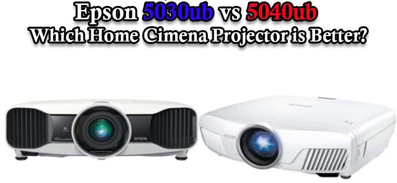 Epson 5030ub vs 5040ub