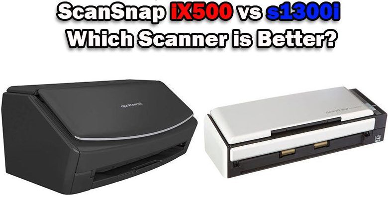 ScanSnap iX500 vs s1300i: